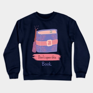 Don't Open This Book Crewneck Sweatshirt